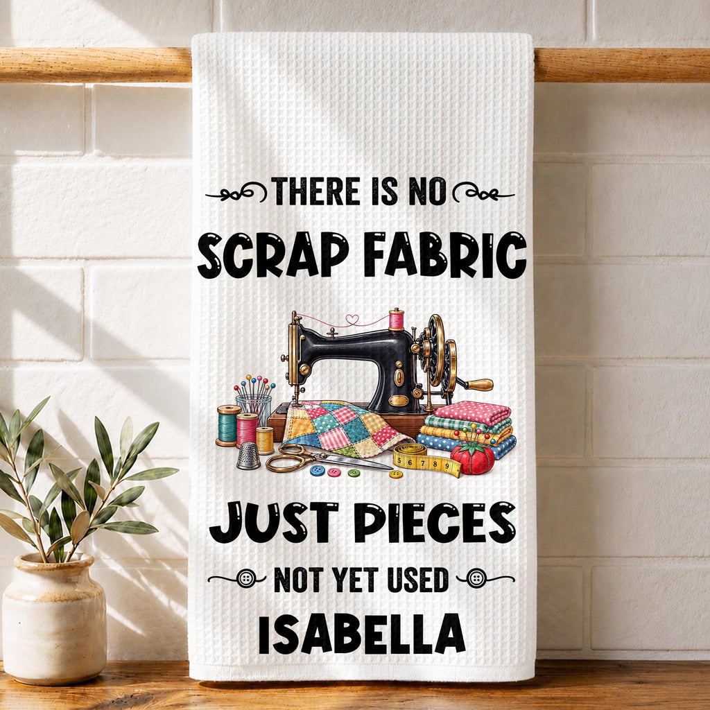 There Is No Scrap Fabric, Personalized Kitchen Towel, Gift For Sewing Lovers - 1