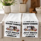There Is No Scrap Fabric, Personalized Kitchen Towel, Gift For Sewing Lovers - 3